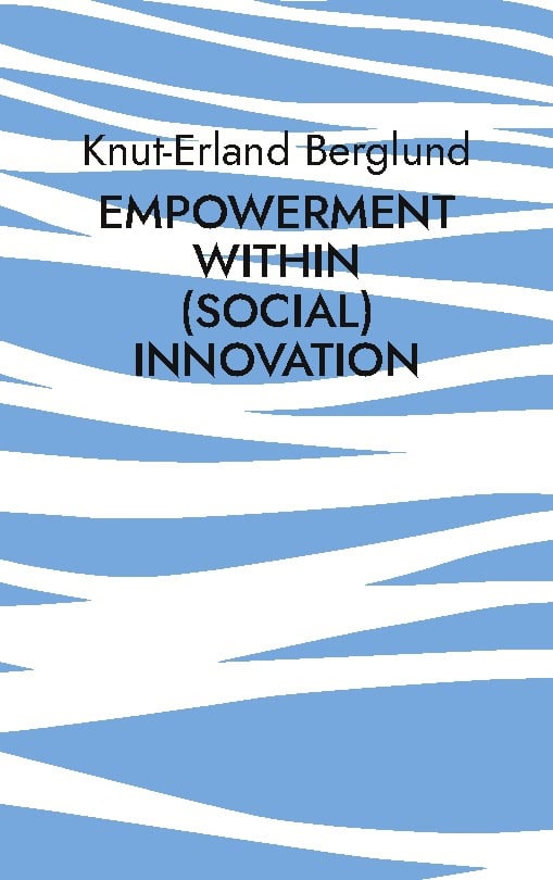 Knut-Erland Berglund : Empowerment within (social) innovation