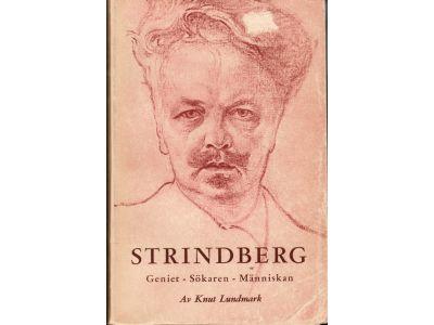 Knut Lundmark : Strindberg. Geniet Sökaren Människan