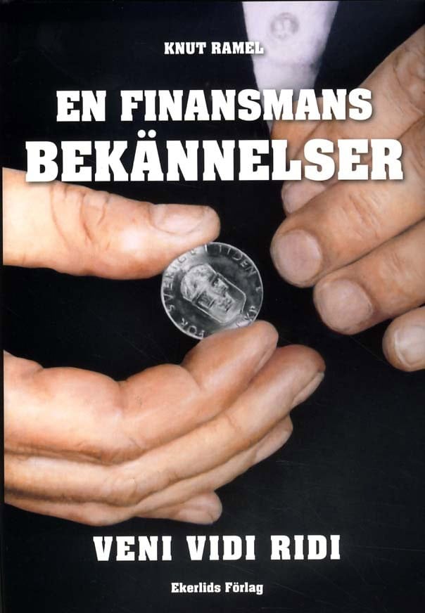 Knut Ramel : En finansmans bekännelser : veni, vidi, ridi