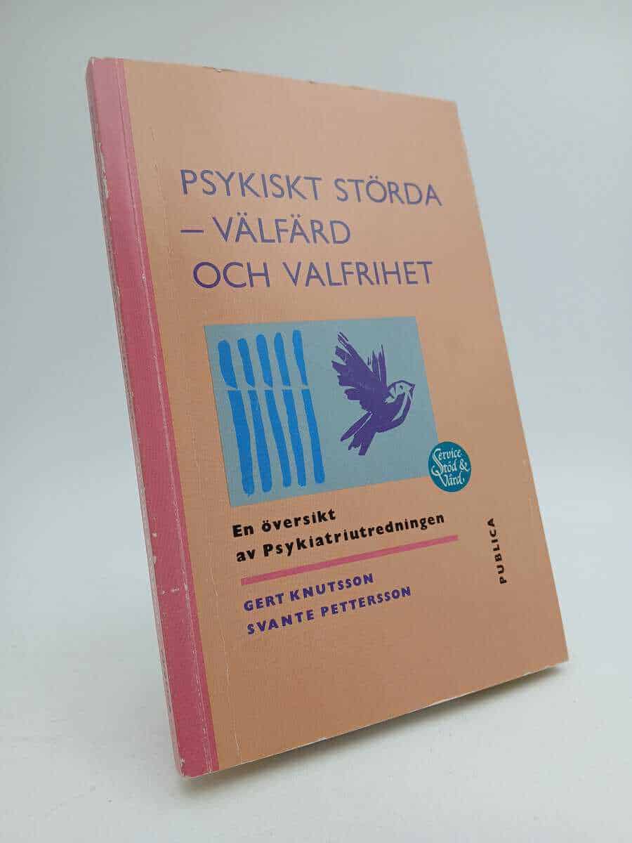 Knutsson, Gun ; Pettersson, Svante : Psykiskt störda - välfärd och valfrihet