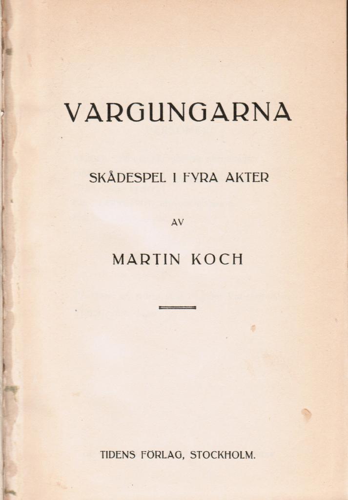 Koch, Martin  ; Hansson, Ola : Vargungarna. Skådespel i fyra akter + Folkens visor (Två böcker i ett band)