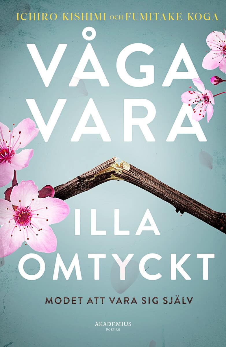 Koga, Fumitake ; Kishimi, Ichiro : Våga vara illa omtyckt