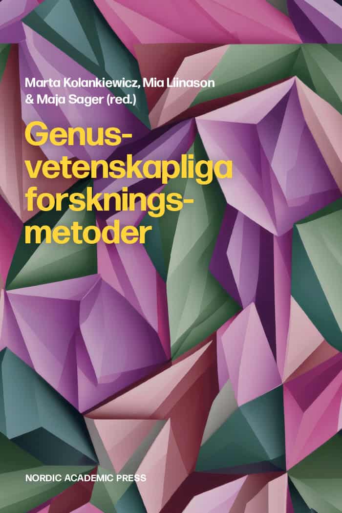 Kolankiewicz, Marta ; Liinason, Mia ; Sager, Maja [red.] : Genusvetenskapliga forskningsmetoder