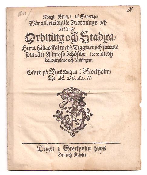 Kongl. Maij.tz til Swerige, wår allernådigste drottnings och frökens, Ordning och Stadga, huru hållas skal medh Tiggiare och fattige som rätt Allmoso behöfwe