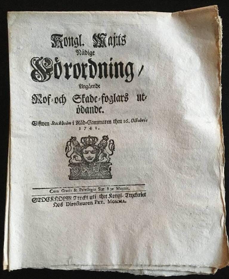 Kongl- Maj:ts Nådige Förodning angående Rof- och Skade-Foglars utödande. Gifwen Stockholm... 16 octobris 1741