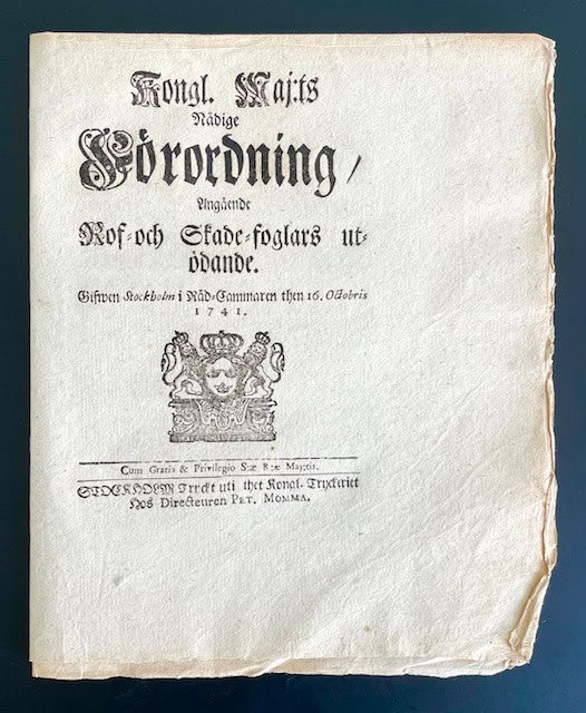 Kongl. maj:ts nådige Förordning, Angående Rof- och Skade-foglars utödande. Gifwen Stockholm i Råd-Cammaren then 16. octobris 1741