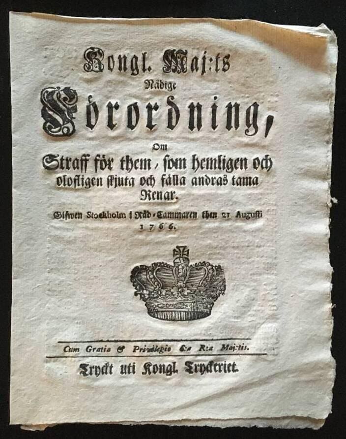 Kongl. maj:ts nådige förordning, om straff för them, som hemligen och olofligen skjuta och fälla andras tama renar. Gifwen Stockholm i råd-cammaren then 21 augusti 1766