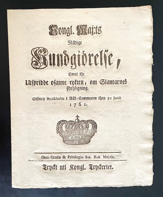 Kongl. Maj:ts Nådige Kundgiörelse, Emot the Utspridde osanne rykten, om Slantarnes förhögning. Gifwen Stockholm i Råd-Cammaren then 30 Junii 1761