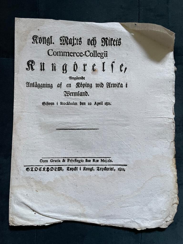 Kongl. Maj:ts och Rikets Commerce-Collegii Kungörelse, Angående Anläggning af en Köping wid Arwika i Wermland. Gifwen i Stockholm den 22 April 1811.