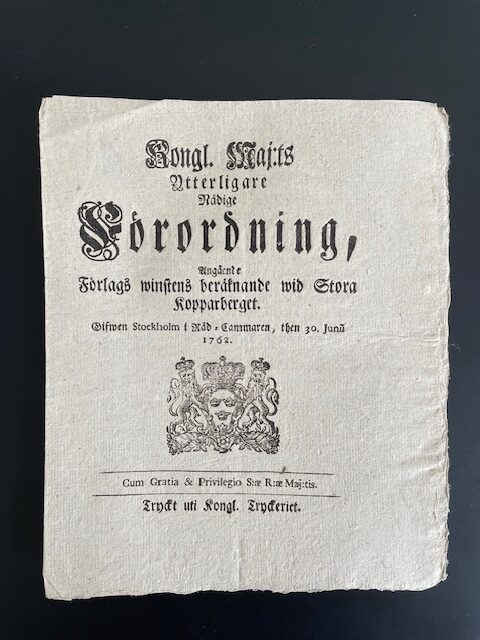 Kongl. Maj:ts Ytterligare Nådige Förordning, Angående Förlags winstens beräknande wid Stora Kopparberget. Gifwen Stockholm i Råd-Cammaren, then 30. Junii 1762.