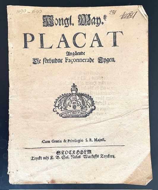 Kongl. May.tz Placat Angående De förbudne Façonnerade Tygen.