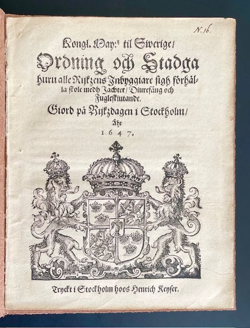 Kongl. may:tz til Swerige, Ordning och Stadga huru alle Rijkzens Inbyggiare sigh förhålla skole medh Jachter, Diurefång och Fugleskiutande. Giord på Rijkzdagen i Stockholm, åhr 1647.