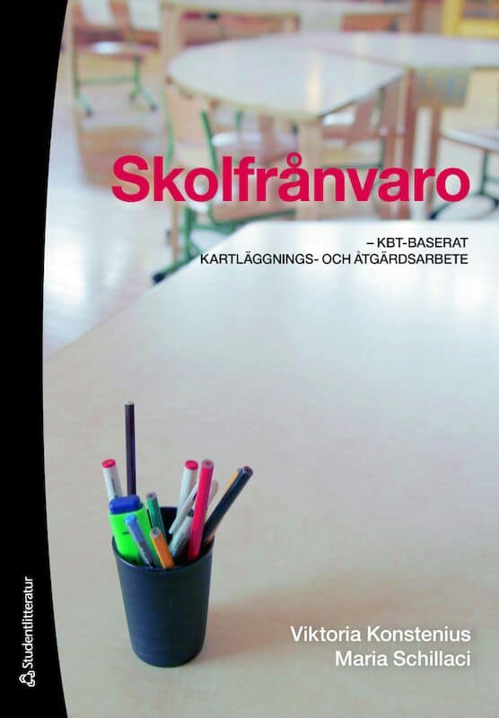 Konstenius, Viktoria ; Schillaci, Maria : Skolfrånvaro : KBT-baserat kartläggnings- och åtgärdsarbete