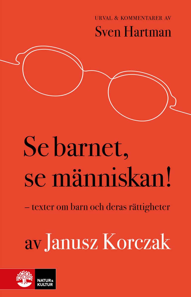 Korczak, Janusz ; Hartman, Sven : Se barnet, se människan!