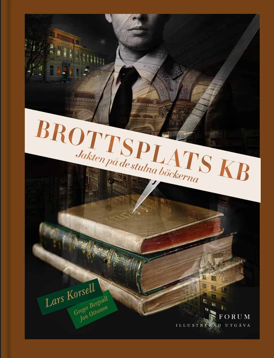 Korsell, Lars ; Bergvall, Greger ; Ottosson, Jan : Brottsplats KB : jakten på de stulna böckerna (illustrerad utgåva)