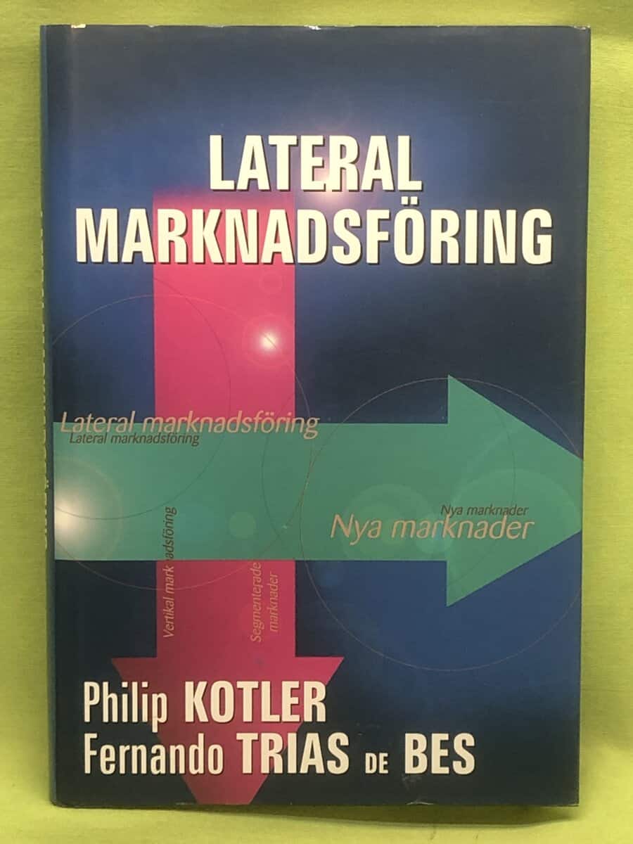 Kotler, Philip ; Fernando Trias de Bes : Lateral marknadsföring