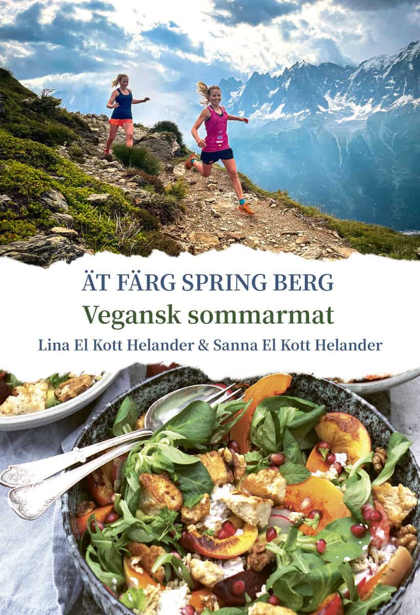 Kott Helander, Lina El ; Kott Helander, Sanna El : Ät färg spring berg : vegansk sommarmat