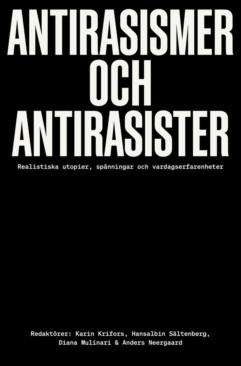 Krifors, Karin ; Sältenberg, Hansalbin ; Mulinari, Diana ; Neergard, Anders [red.] : Antirasismer och antirasister