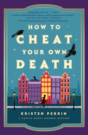Kristen Perrin : How to Cheat Your Own Death