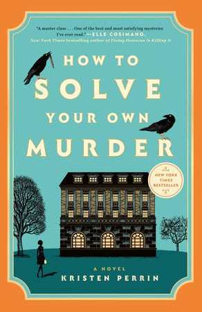 Kristen Perrin : How to Solve Your Own Murder