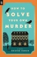 Kristen Perrin : How to solve your own murder