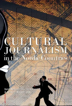 Kristensen, Nete Nørgaard ; Kristina, Riegert [red.] : Cultural journalism in the Nordic countries