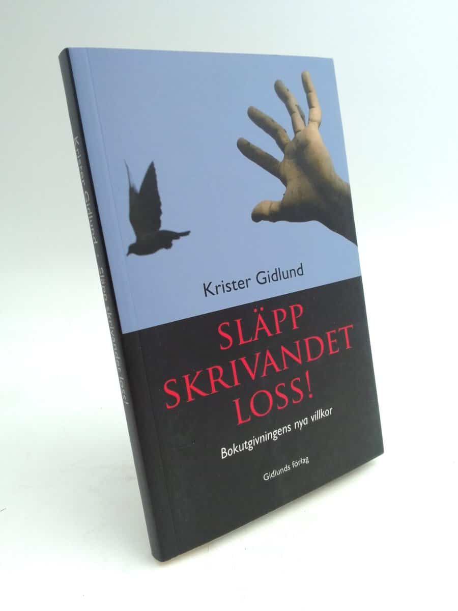 Krister Gidlund : Släpp skrivandet loss!