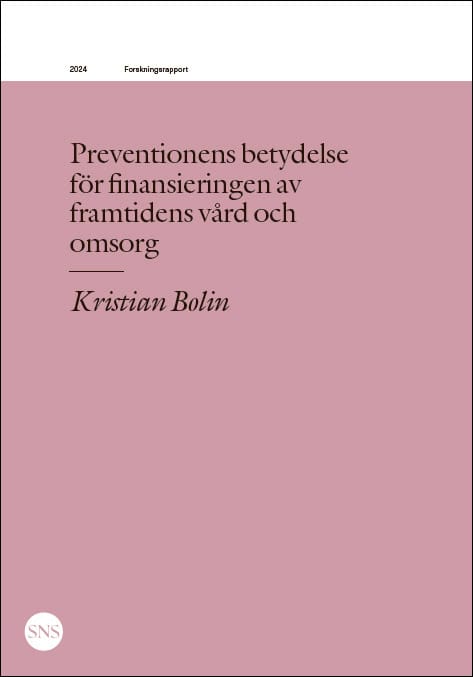 Kristian Bolin : Preventionens betydelse  för finansieringen av  framtidens vård och  omsorg