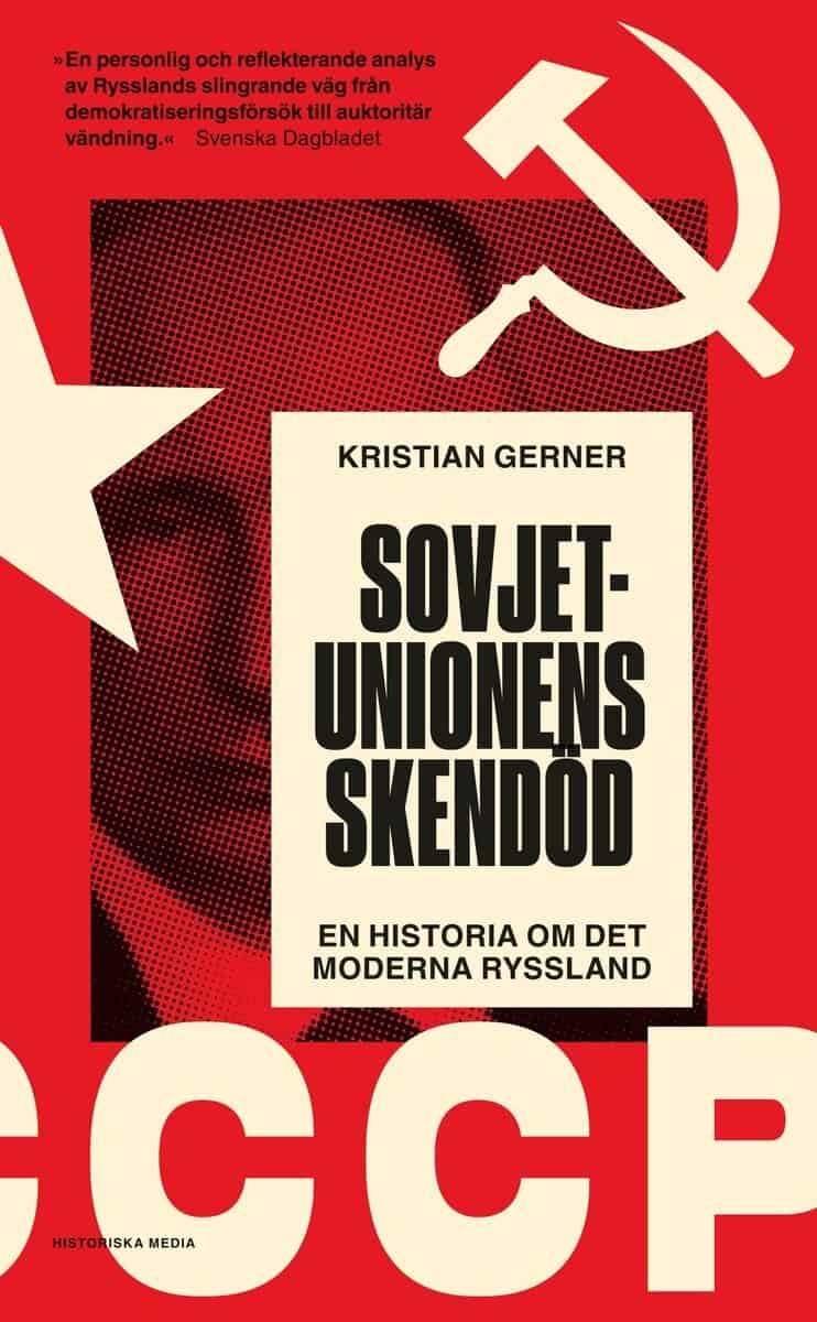 Kristian Gerner : Sovjetunionens skendöd : en historia om det moderna Ryssland