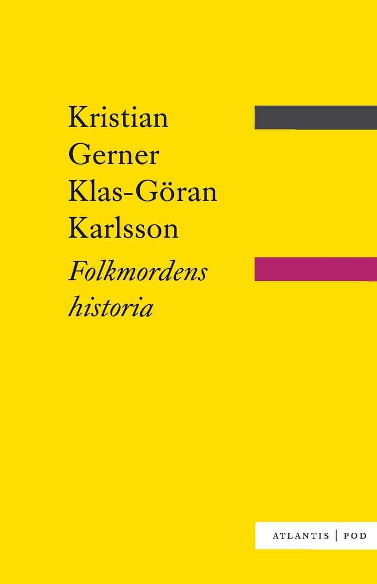 Gerner, Kristian ; Karlsson, Klas-Göran : Folkmordens historia