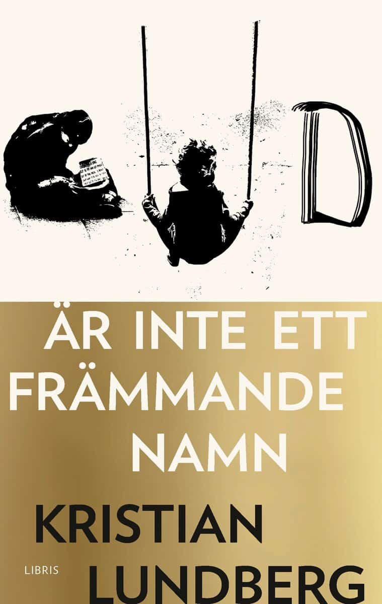 Kristian Lundberg : Gud är inte ett främmande namn