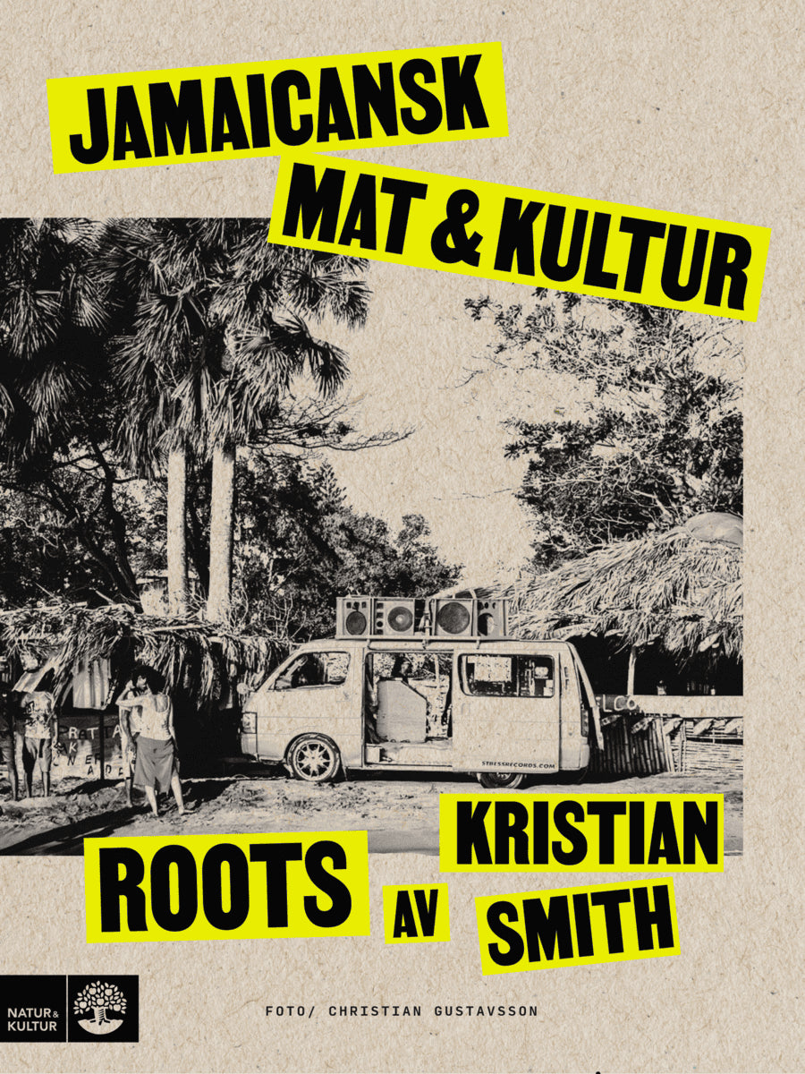 Kristian Smith : Roots : jamaicansk mat & kultur
