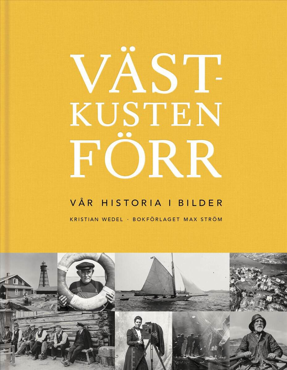 Kristian Wedel : Västkusten förr : vår historia i bilder