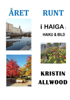 Kristin Allwood : Året runt i Haiga : haiku & bild