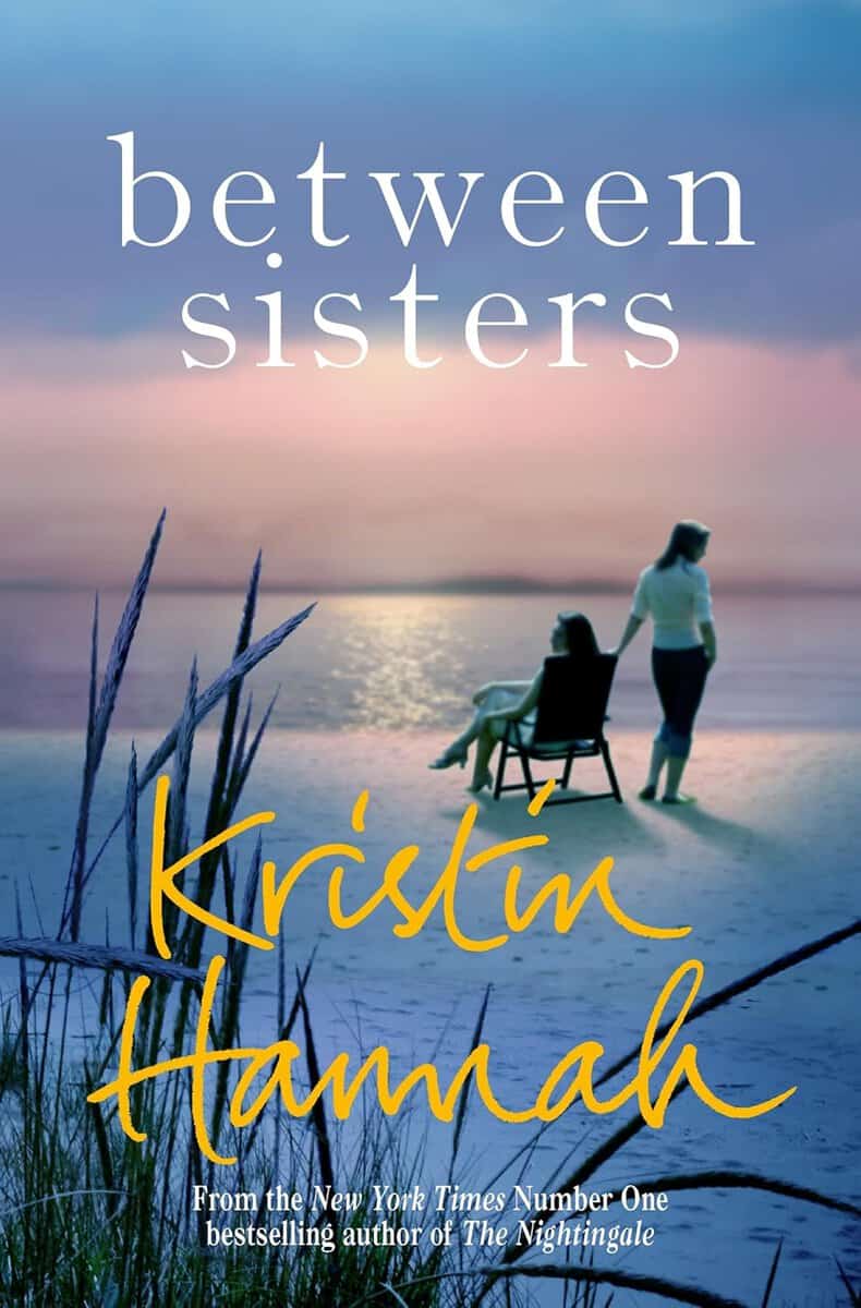 Kristin Hannah : Between Sisters