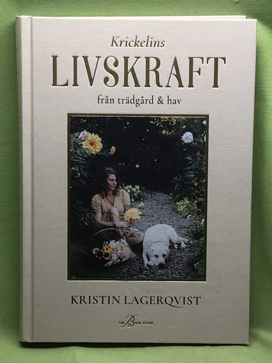 Kristin Lagerqvist : Krickelins livskraft från trädgård & hav