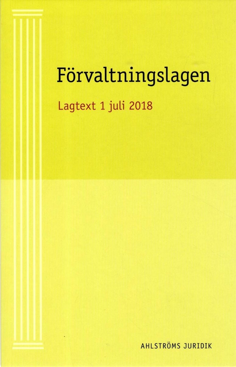 Kristina Ahlström : Förvaltningslagen : Aktuell Lagtext 1 juli 2018