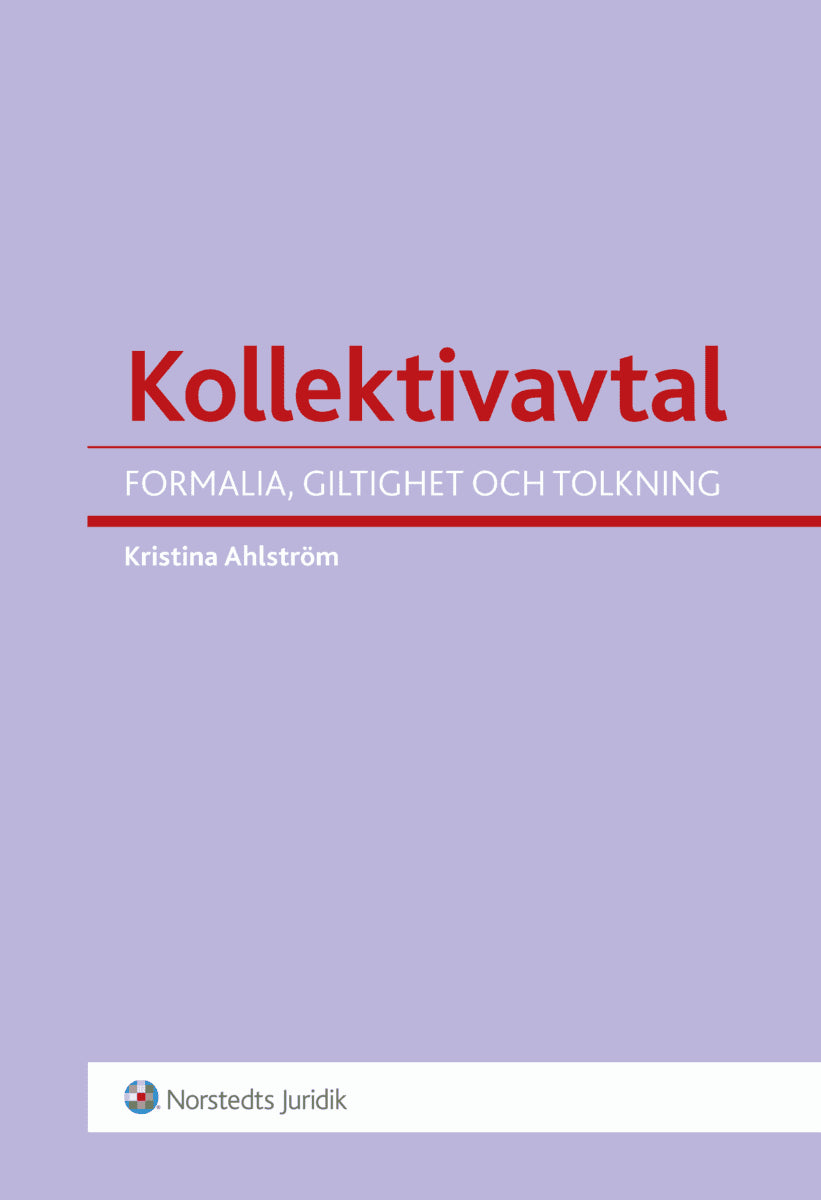 Kristina Ahlström : Kollektivavtal : formalia, giltighet och tolkning
