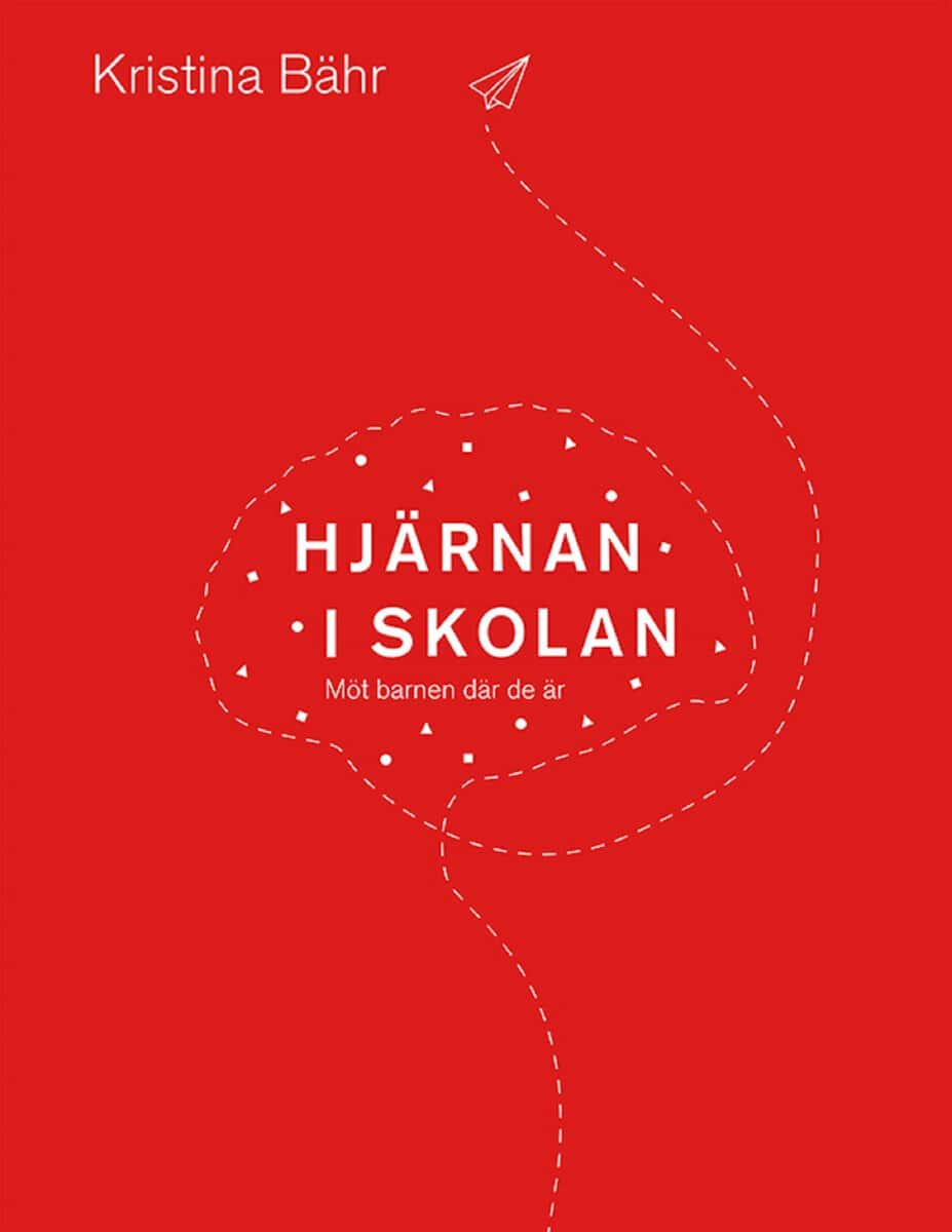 Kristina Bähr : Hjärnan i skolan : möt barnen där de är