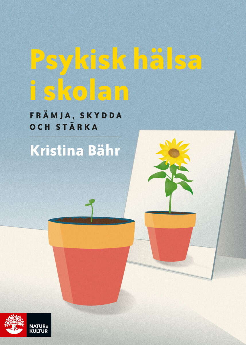 Kristina Bähr : Psykisk hälsa i skolan : främja, skydda och stärka