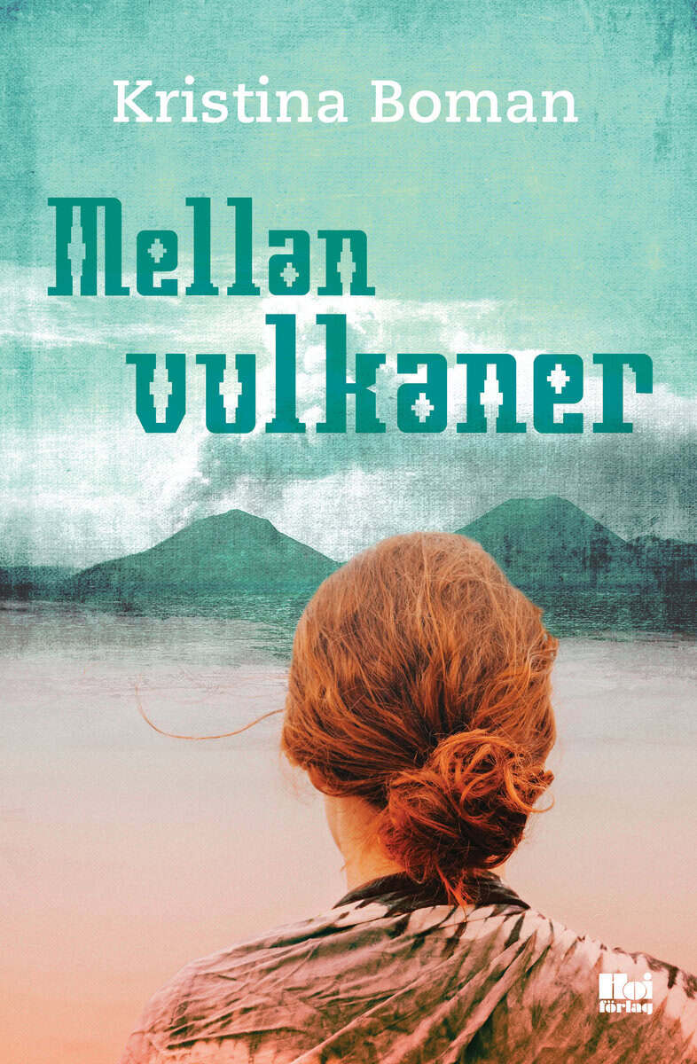 Kristina Boman : Mellan vulkaner
