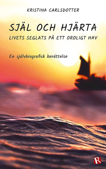 Kristina Carlsdotter : Själ och hjärta : livets seglats på ett oroligt hav