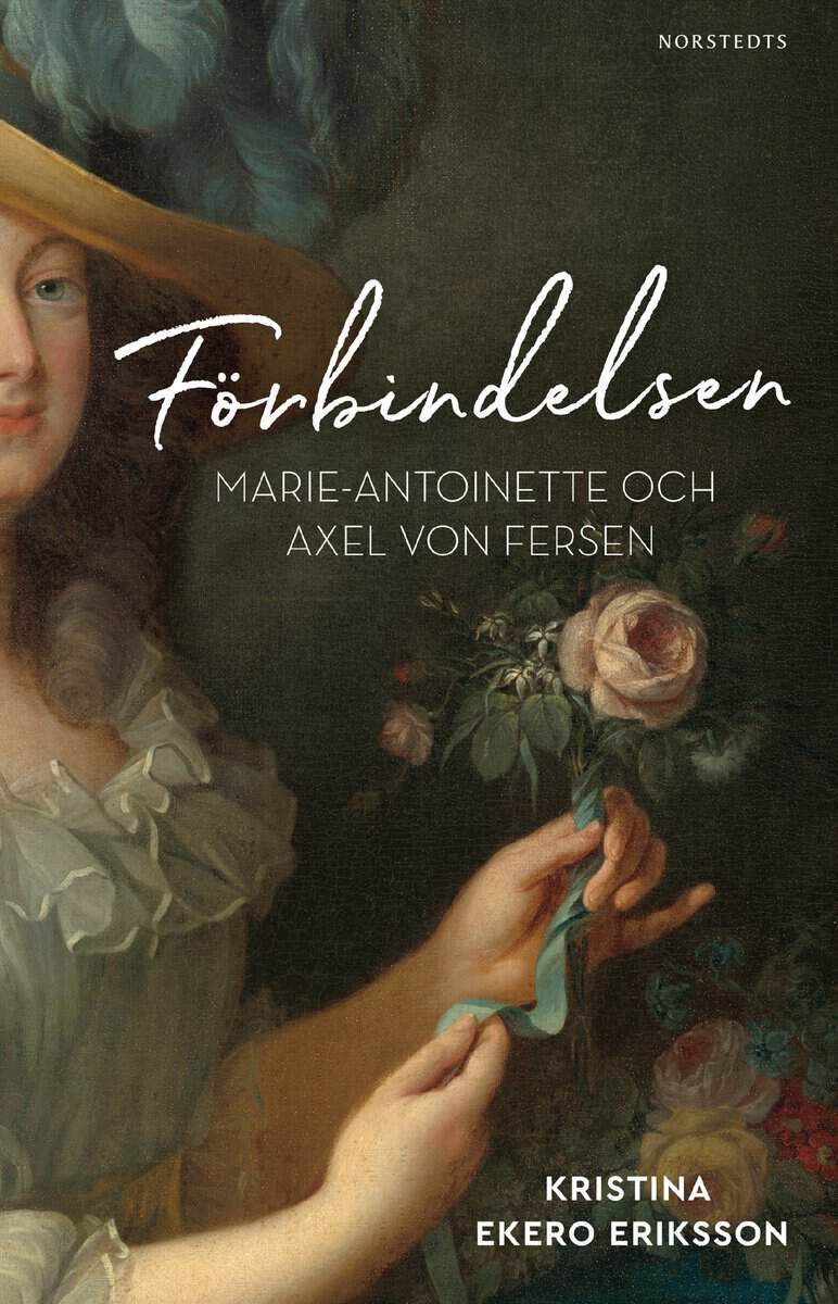 Kristina Ekero Eriksson : Förbindelsen : Marie-Antoinette och Axel von Fersen
