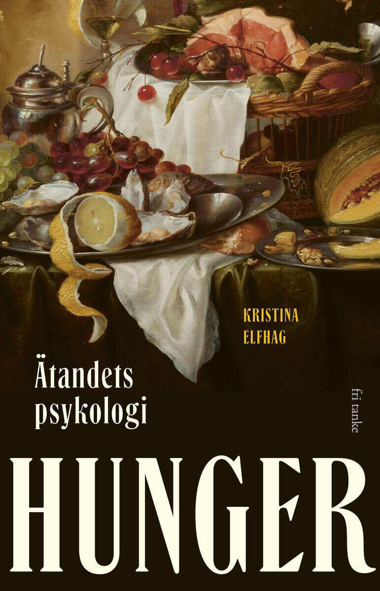 Kristina Elfhag : Hunger : ätandets psykologi