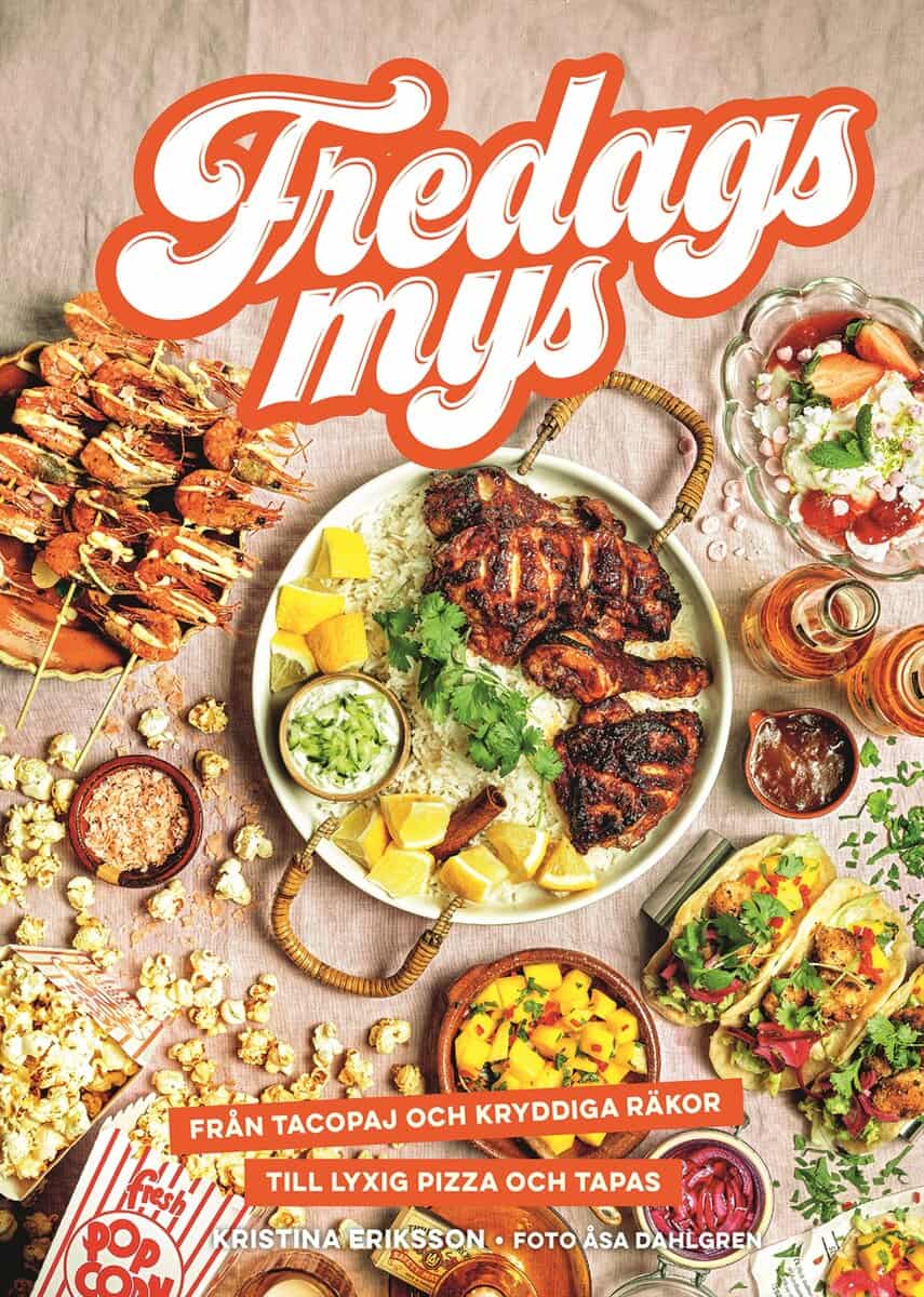 Kristina Eriksson : Fredagsmys : från tacopaj och kryddiga räkor till lyxig pizza och tapas
