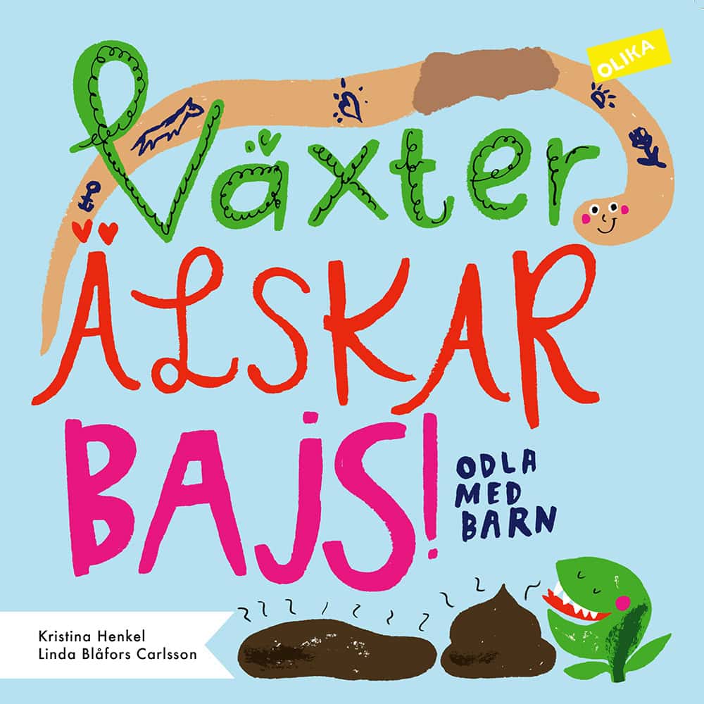 Kristina Henkel : Växter älskar bajs! : odla med barn