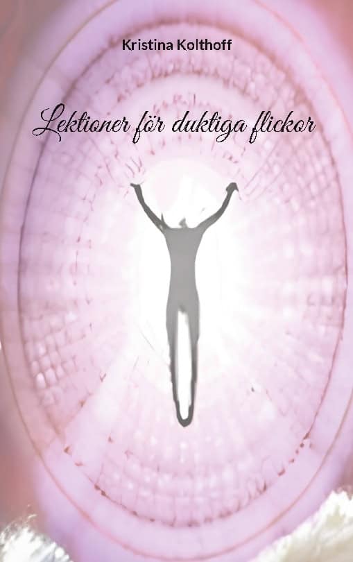 Kristina Kolthoff : Lektioner för duktiga flickor