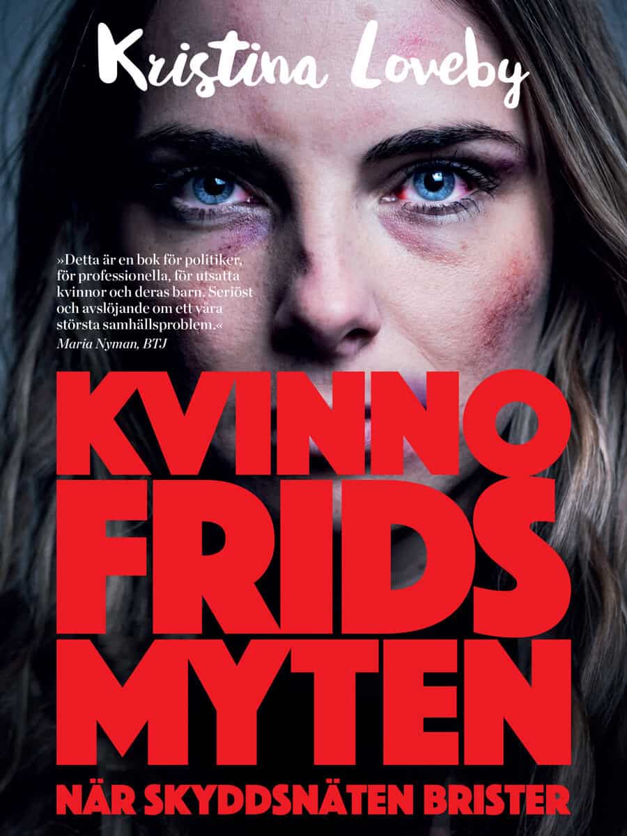 Kristina Loveby : Kvinnofridsmyten : när skyddsnäten brister