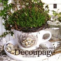 Kristina Strand : Dekorera med Decoupage