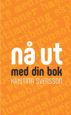 Kristina Svensson : Nå ut med din bok : marknadsföring för författare